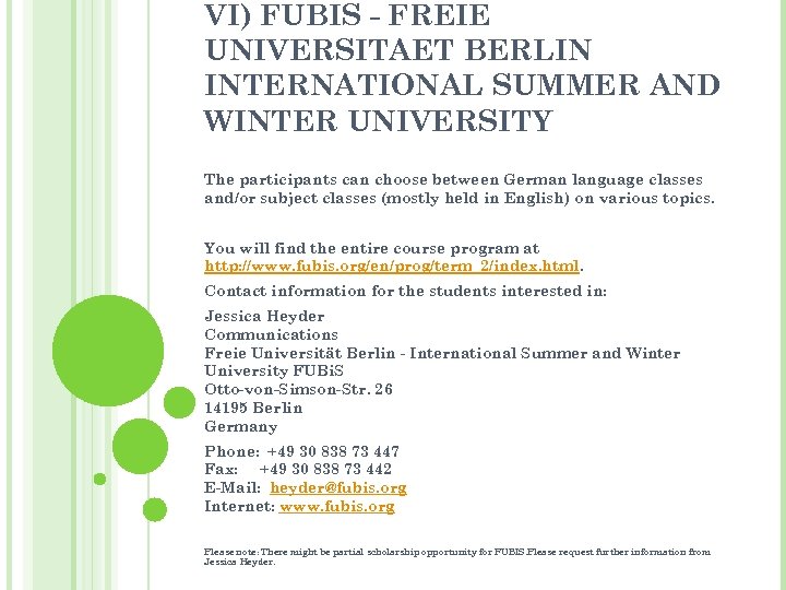 VI) FUBIS - FREIE UNIVERSITAET BERLIN INTERNATIONAL SUMMER AND WINTER UNIVERSITY The participants can