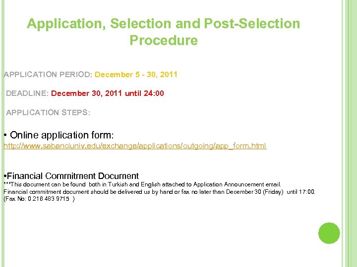 Application, Selection and Post-Selection Procedure APPLICATION PERIOD: December 5 - 30, 2011 DEADLINE: December