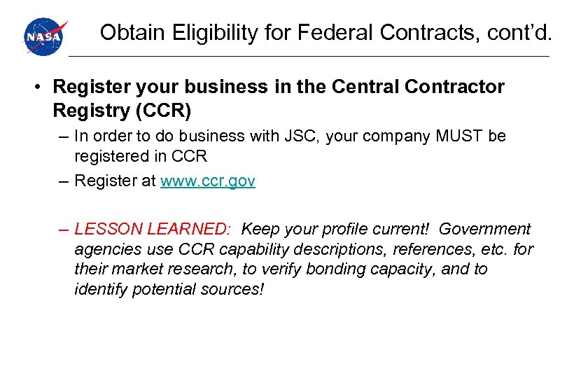 Obtain Eligibility for Federal Contracts, cont’d. • Register your business in the Central Contractor