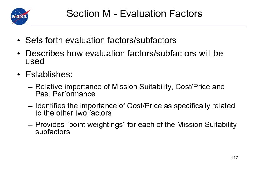 Section M - Evaluation Factors • Sets forth evaluation factors/subfactors • Describes how evaluation