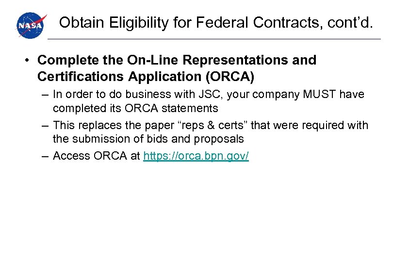 Obtain Eligibility for Federal Contracts, cont’d. • Complete the On-Line Representations and Certifications Application