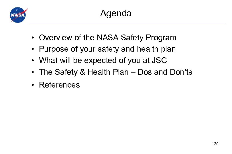 Agenda • • Overview of the NASA Safety Program Purpose of your safety and
