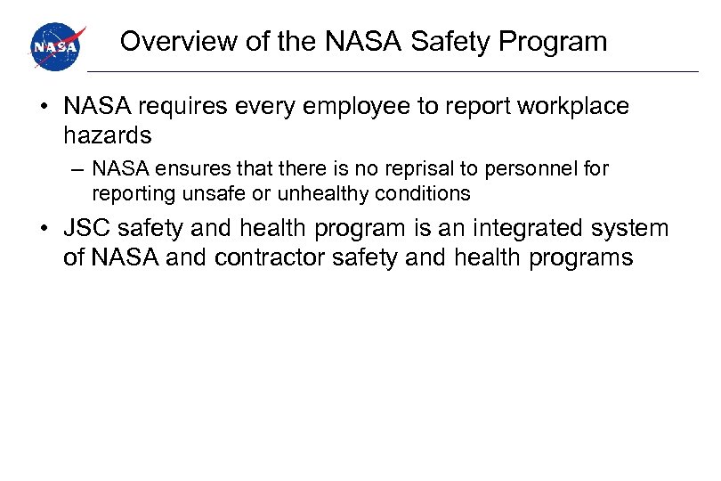 Overview of the NASA Safety Program • NASA requires every employee to report workplace