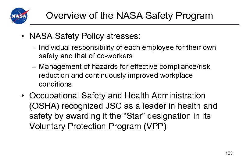 Overview of the NASA Safety Program • NASA Safety Policy stresses: – Individual responsibility