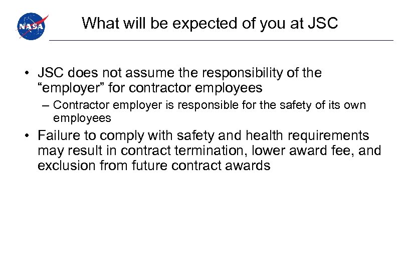 What will be expected of you at JSC • JSC does not assume the
