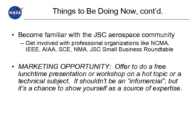 Things to Be Doing Now, cont’d. • Become familiar with the JSC aerospace community
