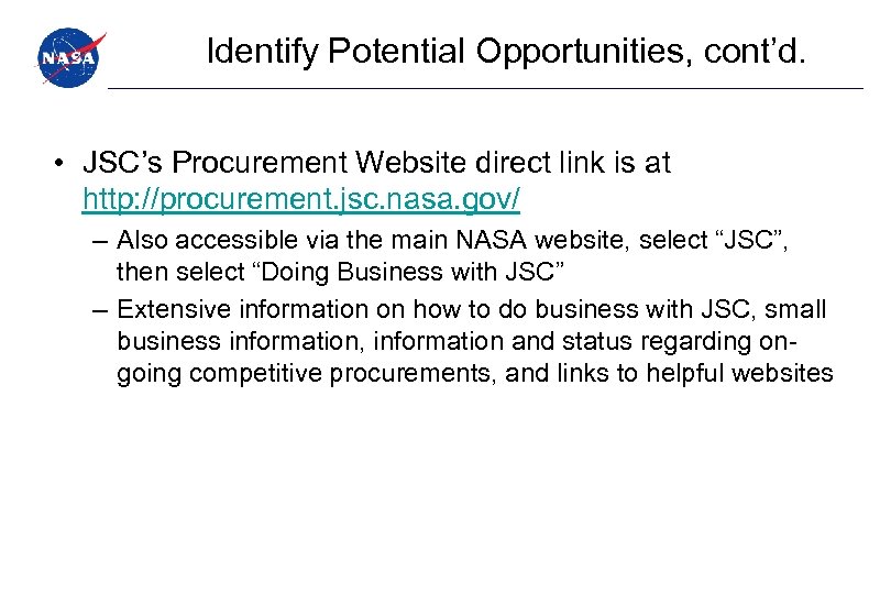 Identify Potential Opportunities, cont’d. • JSC’s Procurement Website direct link is at http: //procurement.