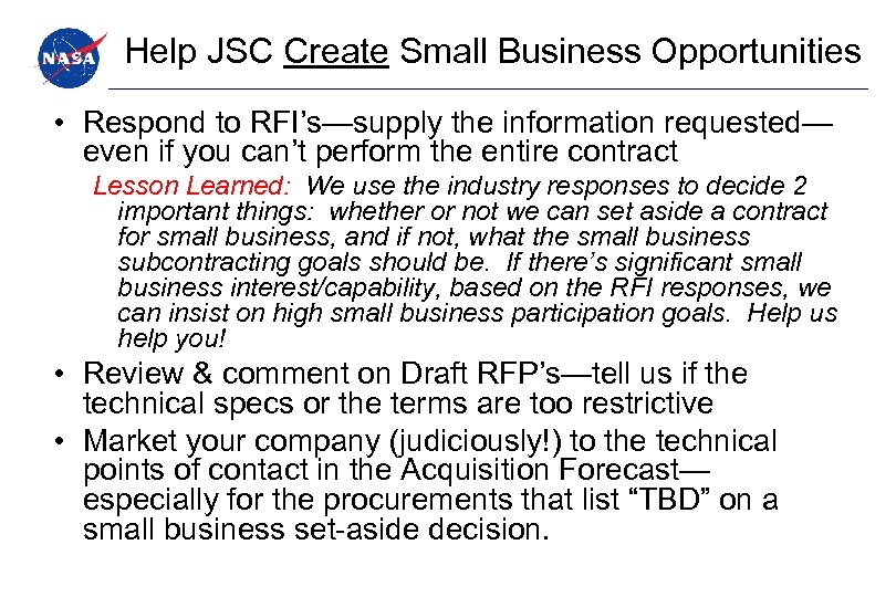 Help JSC Create Small Business Opportunities • Respond to RFI’s—supply the information requested— even