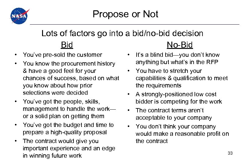 Propose or Not Lots of factors go into a bid/no-bid decision Bid No-Bid •