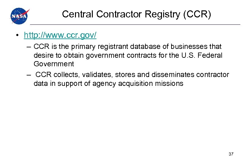 Central Contractor Registry (CCR) • http: //www. ccr. gov/ – CCR is the primary