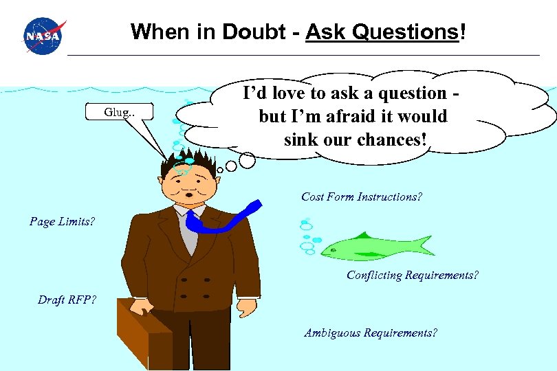 When in Doubt - Ask Questions! Glug. . I’d love to ask a question