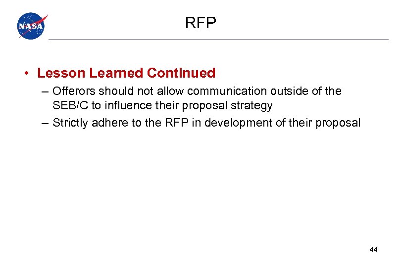 RFP • Lesson Learned Continued – Offerors should not allow communication outside of the