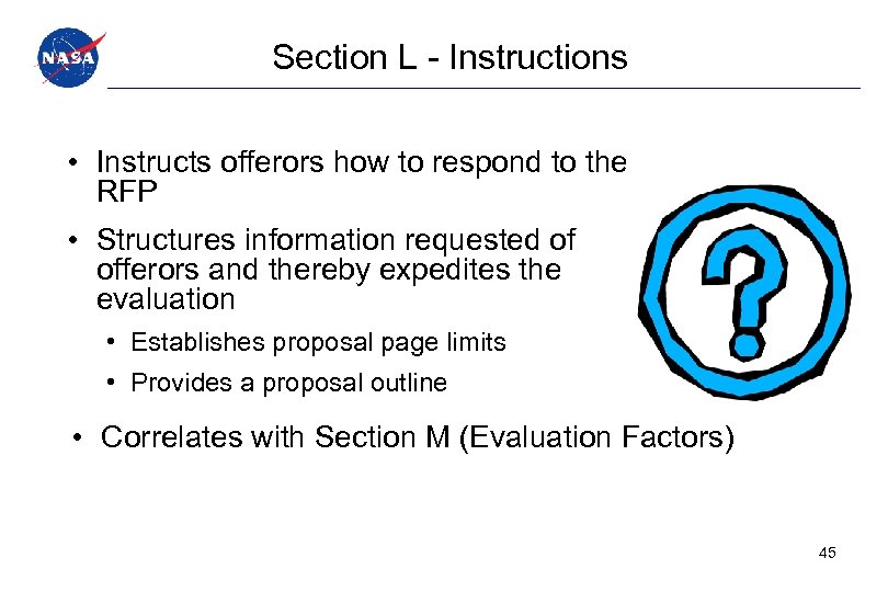 Section L - Instructions • Instructs offerors how to respond to the RFP •