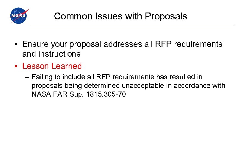 Common Issues with Proposals • Ensure your proposal addresses all RFP requirements and instructions