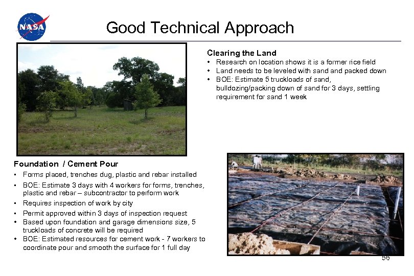 Good Technical Approach Clearing the Land • Research on location shows it is a