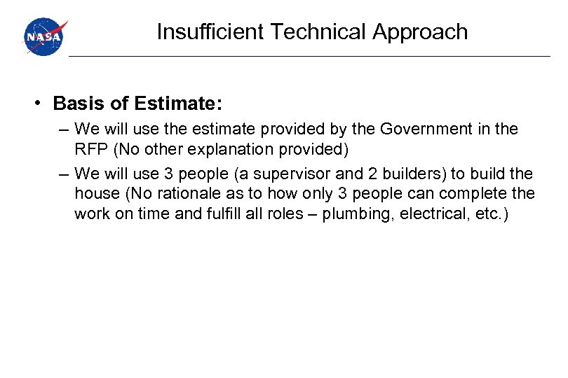 Insufficient Technical Approach • Basis of Estimate: – We will use the estimate provided