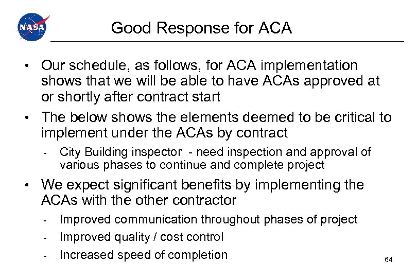 Good Response for ACA • Our schedule, as follows, for ACA implementation shows that