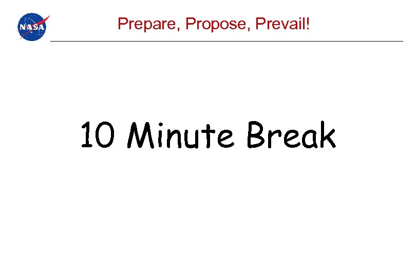 Prepare, Propose, Prevail! 10 Minute Break 