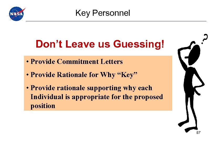 Key Personnel Don’t Leave us Guessing! • Provide Commitment Letters • Provide Rationale for