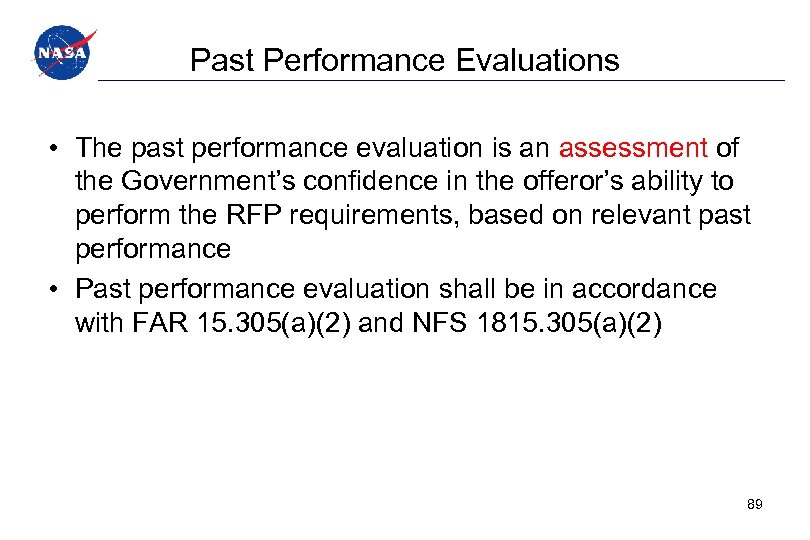 Past Performance Evaluations • The past performance evaluation is an assessment of the Government’s
