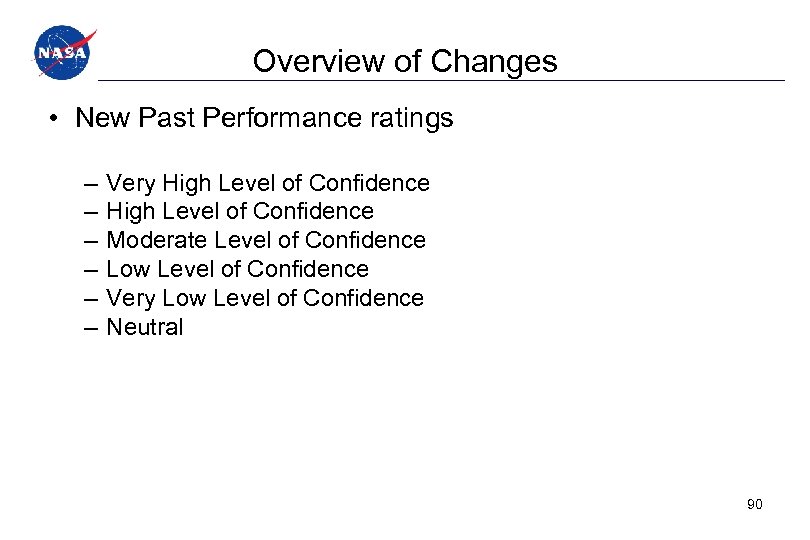 Overview of Changes • New Past Performance ratings – – – Very High Level