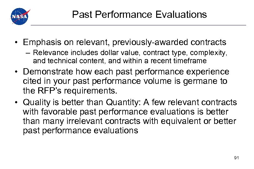 Past Performance Evaluations • Emphasis on relevant, previously-awarded contracts – Relevance includes dollar value,