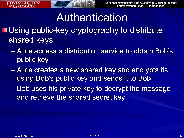 Authentication Using public-key cryptography to distribute shared keys – Alice access a distribution service