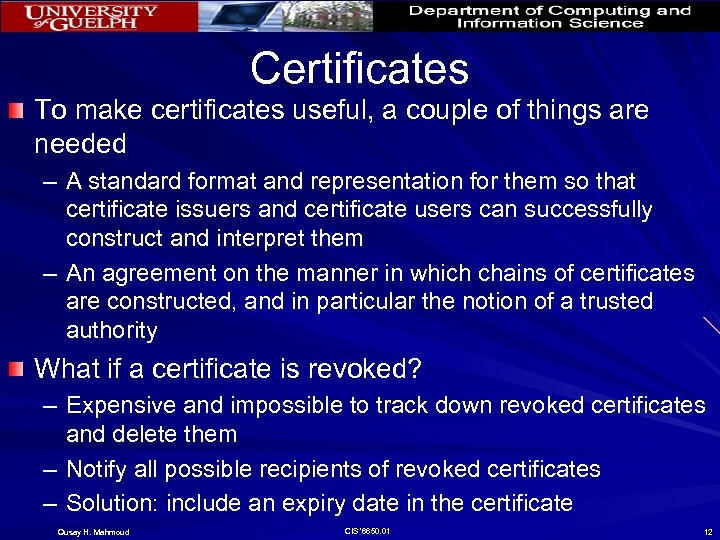 Certificates To make certificates useful, a couple of things are needed – A standard