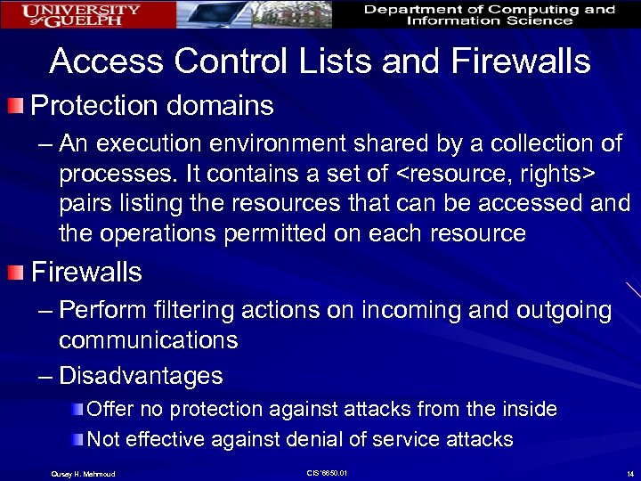 Access Control Lists and Firewalls Protection domains – An execution environment shared by a