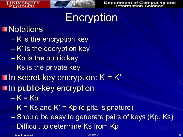 Encryption Notations – K is the encryption key – K’ is the decryption key