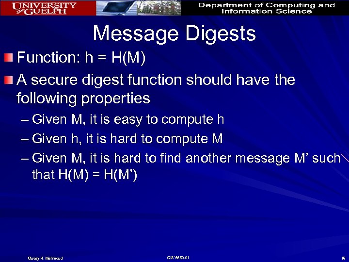 Message Digests Function: h = H(M) A secure digest function should have the following