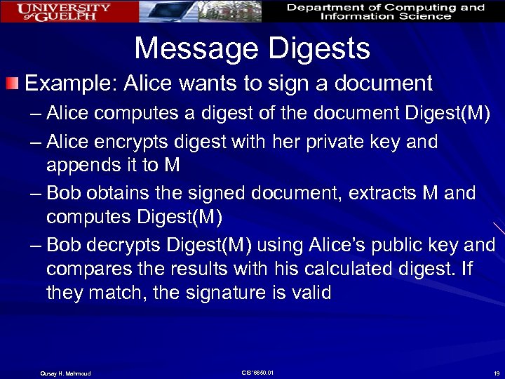 Message Digests Example: Alice wants to sign a document – Alice computes a digest