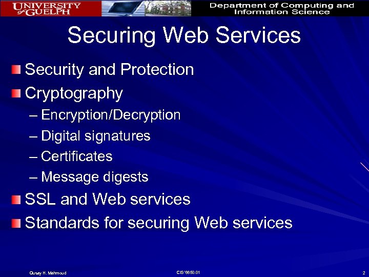 Securing Web Services Security and Protection Cryptography – Encryption/Decryption – Digital signatures – Certificates