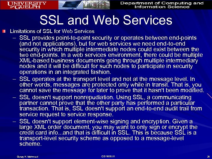 SSL and Web Services Limitations of SSL for Web Services – SSL provides point-to-point