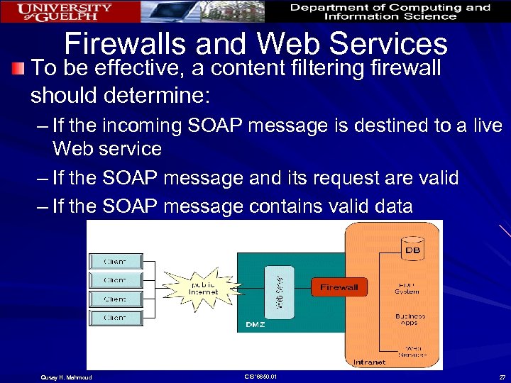 Firewalls and Web Services To be effective, a content filtering firewall should determine: –