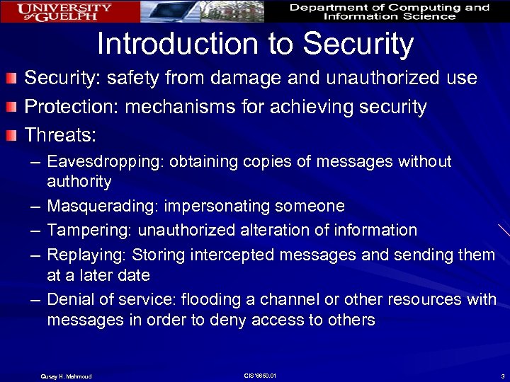 Introduction to Security: safety from damage and unauthorized use Protection: mechanisms for achieving security