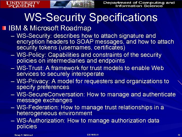 WS-Security Specifications IBM & Microsoft Roadmap – WS-Security: describes how to attach signature and
