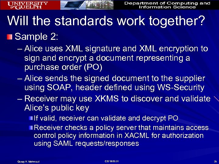 Will the standards work together? Sample 2: – Alice uses XML signature and XML