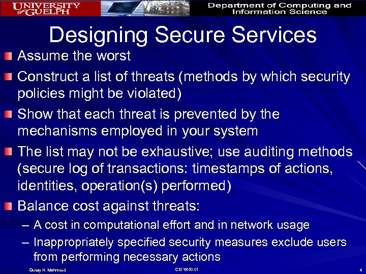 Designing Secure Services Assume the worst Construct a list of threats (methods by which
