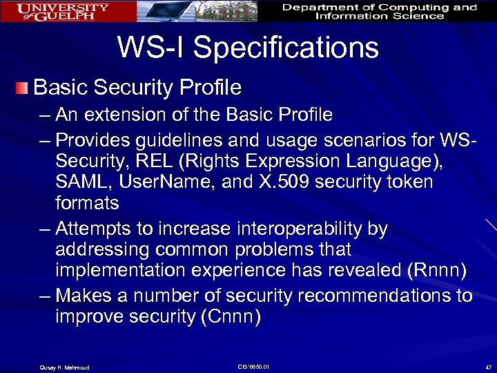 WS-I Specifications Basic Security Profile – An extension of the Basic Profile – Provides