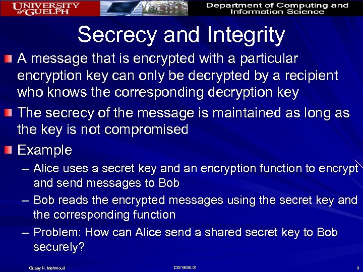 Secrecy and Integrity A message that is encrypted with a particular encryption key can