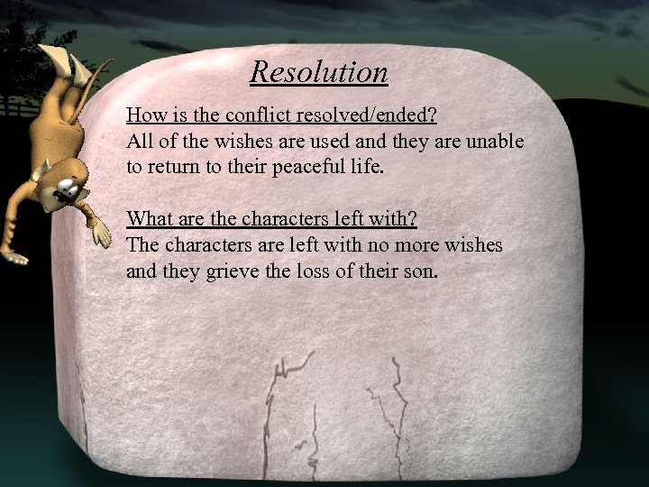 Resolution How is the conflict resolved/ended? All of the wishes are used and they