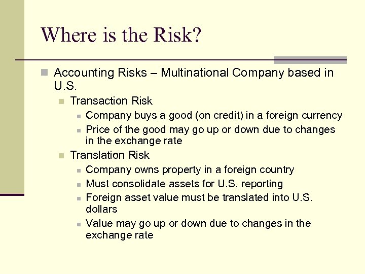 Where is the Risk? n Accounting Risks – Multinational Company based in U. S.