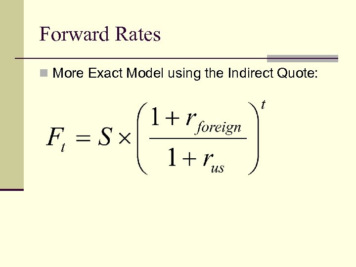 Forward Rates n More Exact Model using the Indirect Quote: 