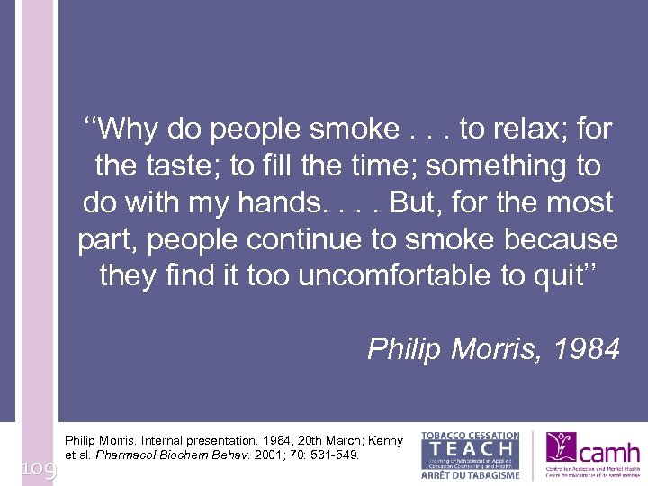 ‘‘Why do people smoke. . . to relax; for the taste; to fill the