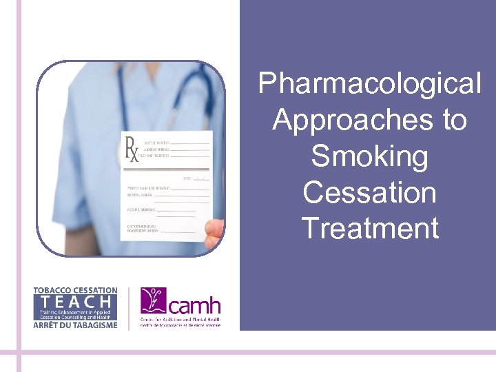 Pharmacological Approaches to Smoking Cessation Treatment 