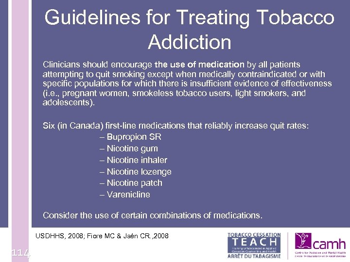 Guidelines for Treating Tobacco Addiction Clinicians should encourage the use of medication by all