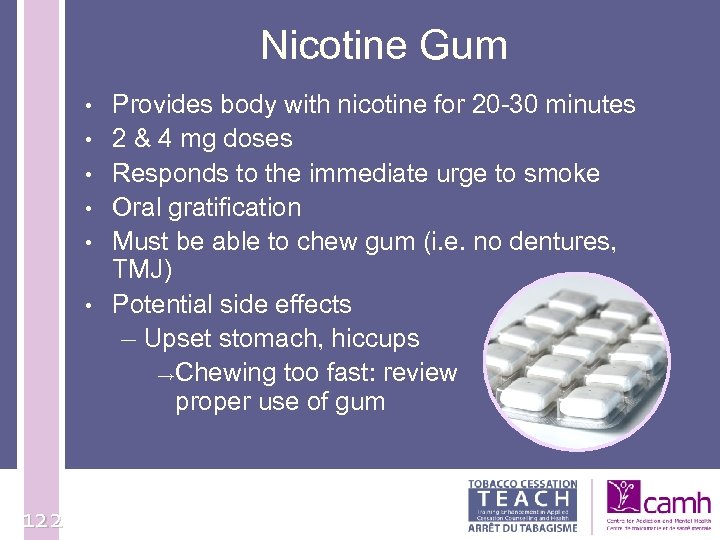 Nicotine Gum • • • 122 Provides body with nicotine for 20 -30 minutes