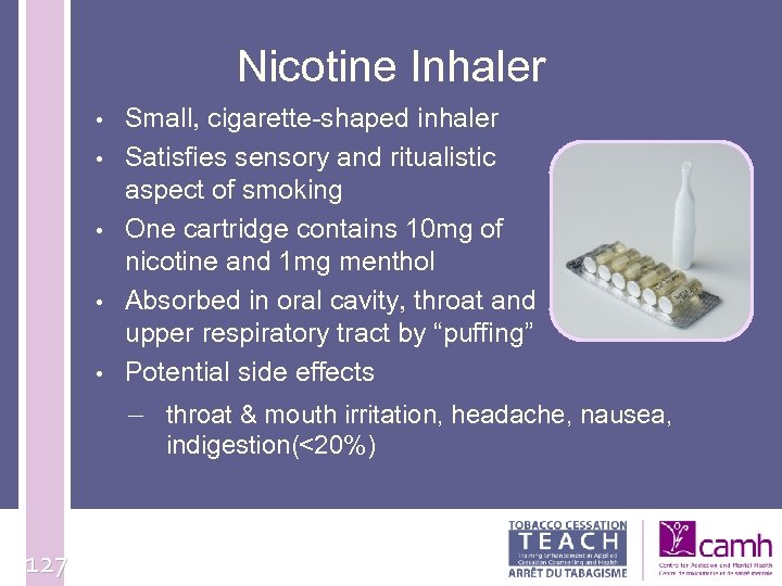 Nicotine Inhaler • • • Small, cigarette-shaped inhaler Satisfies sensory and ritualistic aspect of