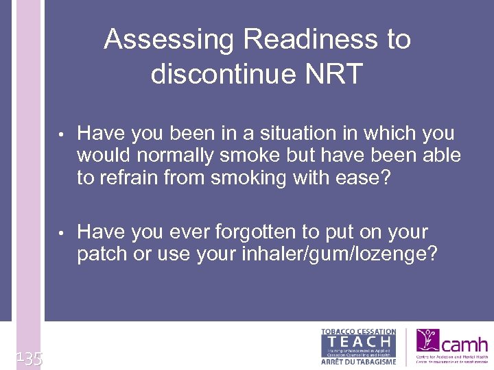 Assessing Readiness to discontinue NRT • • 135 Have you been in a situation